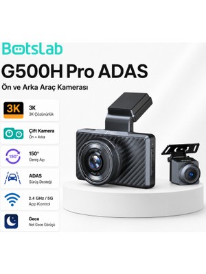 360 Botslab G500H Pro ADAS Ön 3K QHD -Arka 1080P FHD 150° Açı WiFi+GPS Gece Görüşlü Araç İçi Kamera