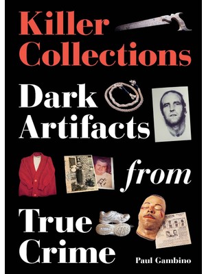 Die Grup Killer Collections: Dark Artifacts From True Crime