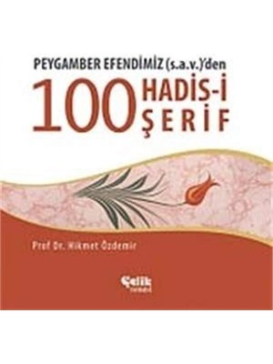 Çelik Yayınevi Peygamber Efendimizden 100 Hadis-I Şerif