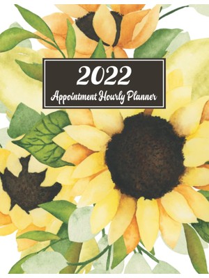Wollen 2022 Hourly Planner Appointment Book: Watercolor Sunflowers | Daily Columns In 15 Minute Increments