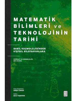 Ketebe Matematik Bilimleri ve Teknolojinin Tarihi: Babil Kozmolojisinden Kişisel Bilgisayarlara Coğrafi ve