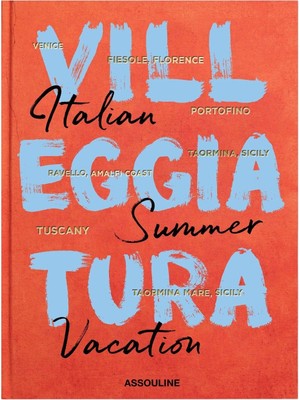 Assouline Villeggiatura: Italyan Yaz Tatili Kitabı, Lüks Seyahat Rehberi