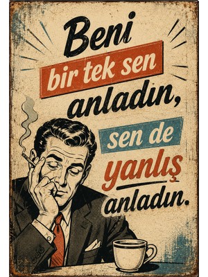 Lucena Beni Bir Tek Sen Anladın Retro Metal Duvar Tabelası Esprili Vintage Dekor Tablo