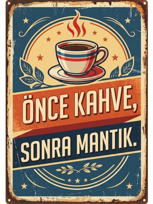 Lucena Önce Kahve Sonra Mantık Retro Metal Tablo Esprili Vintage Mutfak Tabela