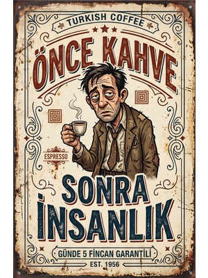 Lucena Önce Kahve Sonra Insanlık Retro Metal Tablo Esprili Vintage Kafe Mutfak Duvar Panosu Tablo