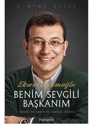 Ulora Ekrem Imamoğlu Benim Sevgili Başkanım  Sıradışı Bir Başarı ve Liderlik Öyküsü