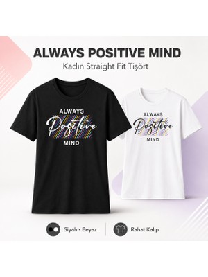 Tişört Kodu Always Positive Mind Baskılı Kadın Straight Fit Tişört – Siyah ve Beyaz