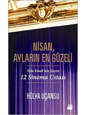 Nisan, Ayların En Güzeli: Yolu Emek'ten Geçen 12 Sinema Ustası: Yolu Emek'ten Geçen 12 Sinema Ustası