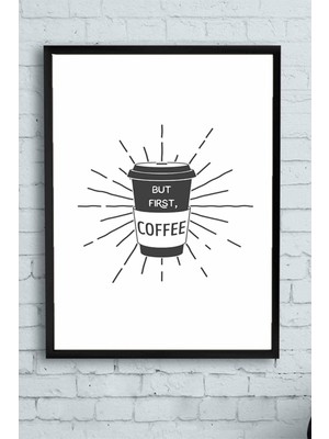 But First Coffee Kahve Mutfak Çerçeveli Tablo 40 x 50