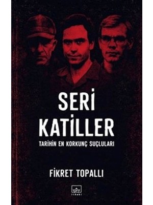Seri Katiller: Tarihin En Korkunç Suçluları