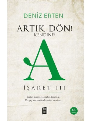 Artık Dön! Kendine A Işareti Iıı