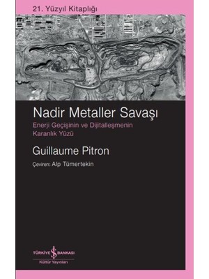 Nadir Metaller Savaşı – Enerji Geçişinin ve Dijitalleşmenin Karanlık Yüzü
