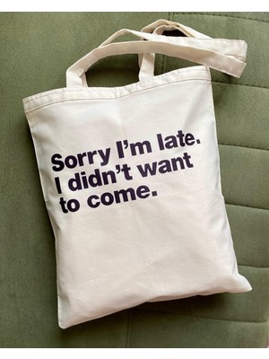 Designedfy Sorry I'm Late Baskılı Bez Çanta