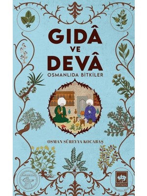 Gıdâ ve Devâ Osmanlıda Bitkiler
