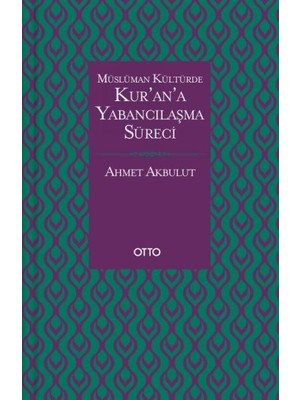 Müslüman Kültürde Kurana Yabancılaşma Süreci