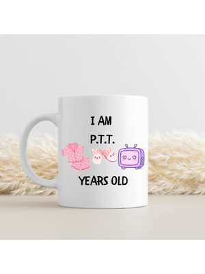 HemenGo BZS7896 I Am Ptt Years Old Tasarımlı Kupa Model 220 Eğlenceli Baskılı Seramik Kahve Kupası Hmn