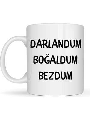 HemenGo BZS7896 Darlandum Boğaldum Bezdum Yazılı Kupa Model 222 Eğlenceli Baskılı Seramik Kahve Kupas�