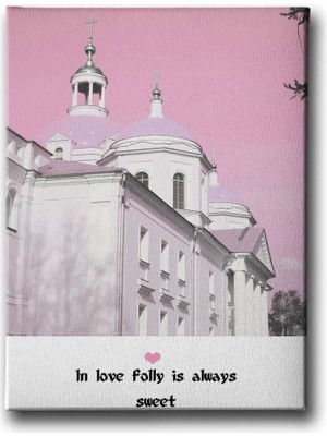 In Love Folly Is Always Sweet Dekoratif Kanvas Duvar Tablosu
