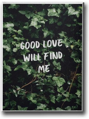 Good Love Will Find Me Dekoratif Kanvas Duvar Tablosu