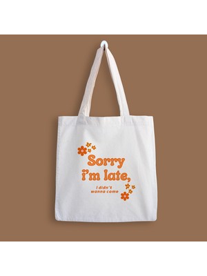 Designedfy Sorry I'm Late Baskılı Bez Çanta