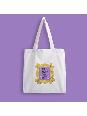 Designedfy I'll Be There For You Baskılı Bez Çanta
