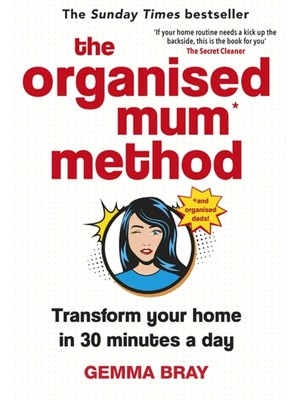 Happy Trend The Organised Mum Method: Transform Your Home In 30 Minutes A Day