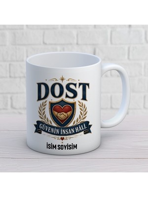 AJANS380 Kişiye Özel Dost Tasarımlı Güvenin Insan Hali Yazılı Isimli Seramik Kupa