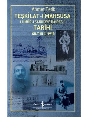 İş Bankası Kültür Yayınları Teşkilat-I Mahsusa (Umur-I Şarkiyye Dairesi) Tarihi Cilt I Iı Iıı 1918