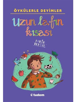 Belirtilmemiş Öykülerle Deyimler - Uzun Lafın Kısası