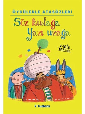 Belirtilmemiş Öykülerle Atasözleri - Söz Kulağa Yazı Uzağa