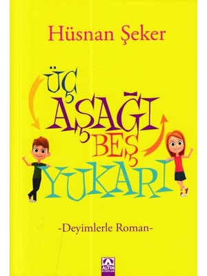 Belirtilmemiş Üç Aşağı Beş Yukarı - Deyimlerle Roman
