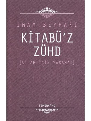 Belirtilmemiş Kitabü'z-Zühd / Allah Için Yaşamak