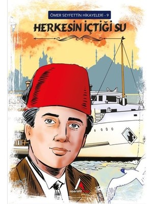 Belirtilmemiş Ömer Seyfettin Hikayeleri 9 Herkesin Içtiği Su