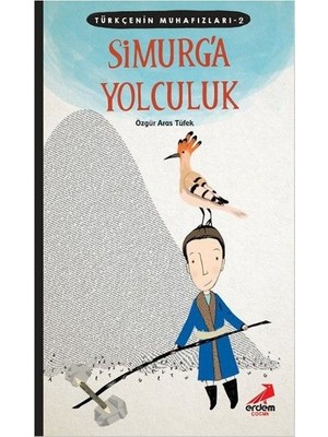 Belirtilmemiş Türkçenin Muhafızları 2 - Simurg'a Yolculuk