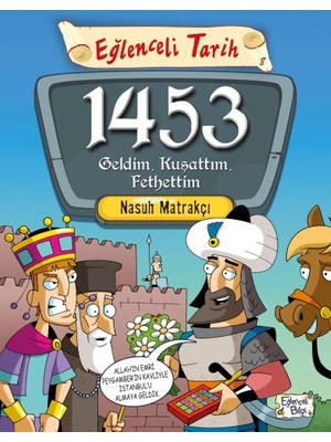 Belirtilmemiş Eğlenceli Tarih - 1453 Geldim, Kuşattım, Fethettim