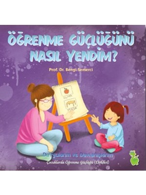 Belirtilmemiş Öğrenme Güçlüğünü Nasıl Yendim?
