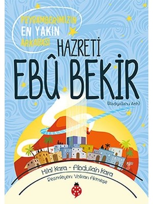 Belirtilmemiş Hazreti Ebu Bekir - Peygamberimizin En Yakın Arkadaşı