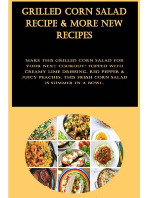 Sh Ticaret Independently Published Grilled Corn Salad Recipe & More New Recipes: Make This Grilled Corn Salad