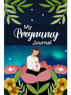 Sh Ticaret Independently Published My Pregnancy Journal: From Bump To Birth, Album To Capture Your Journey To