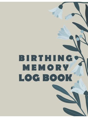 Sh Ticaret Independently Published Birthing Memory Log Book: Record Birthing Memory For Baby Catcher - Thank Y