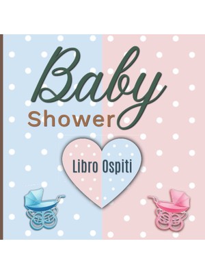 Sh Ticaret Independently Published Baby Shower: Libro Ospiti | Baby Shower Guestbook | Registro Invitati, Libr