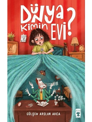 Timaş Çocuk Dünya Kimin Evi? - Gülşen Arslan Akca