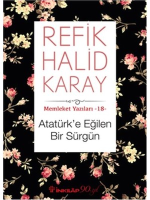 Memleket Yazıları 18 - Atatürk’e Eğilen Bir Sürgün