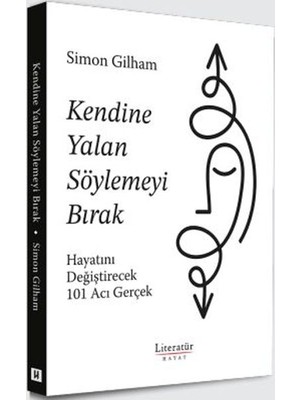 Literatür Hayat Kendine Yalan Söylemeyi Bırak Hayatını Değiştirecek 101 Acı Gerçek