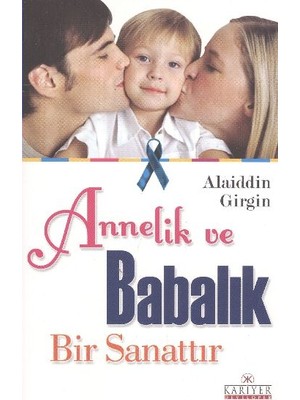 Kariyer Yayınları Annelik ve Babalık Bir Sanattır