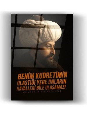 Mgi Design Fatih Sultan Mehmed Sözlü Cam Tablo – Tarihi ve Millî Değerli Dekoratif Tablo Ev & Ofis Dekoru