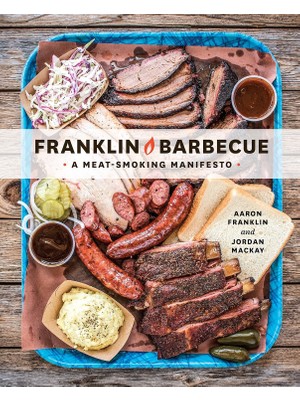 Brf Store Acanticaret Franklin Barbecue: A Meat-Smoking Manifesto [a Cookbook]