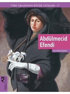 ‎ Hayalperest Yayınevi Türk Sanatının Büyük Ustaları 7 Abdülmecid Efendi