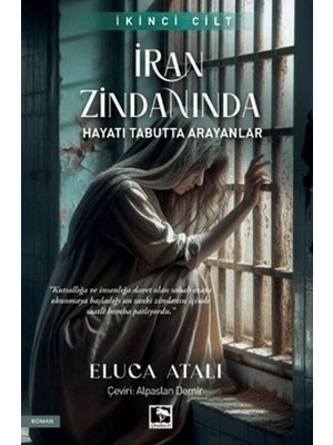 Çınaraltı Yayınları Iran Zindanında - Hayatı Tabutta Arayanlar