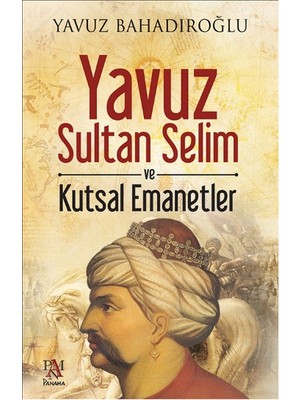 Esranın Dünyası Yavuz Sultan Selim ve Kutsal Emanetler